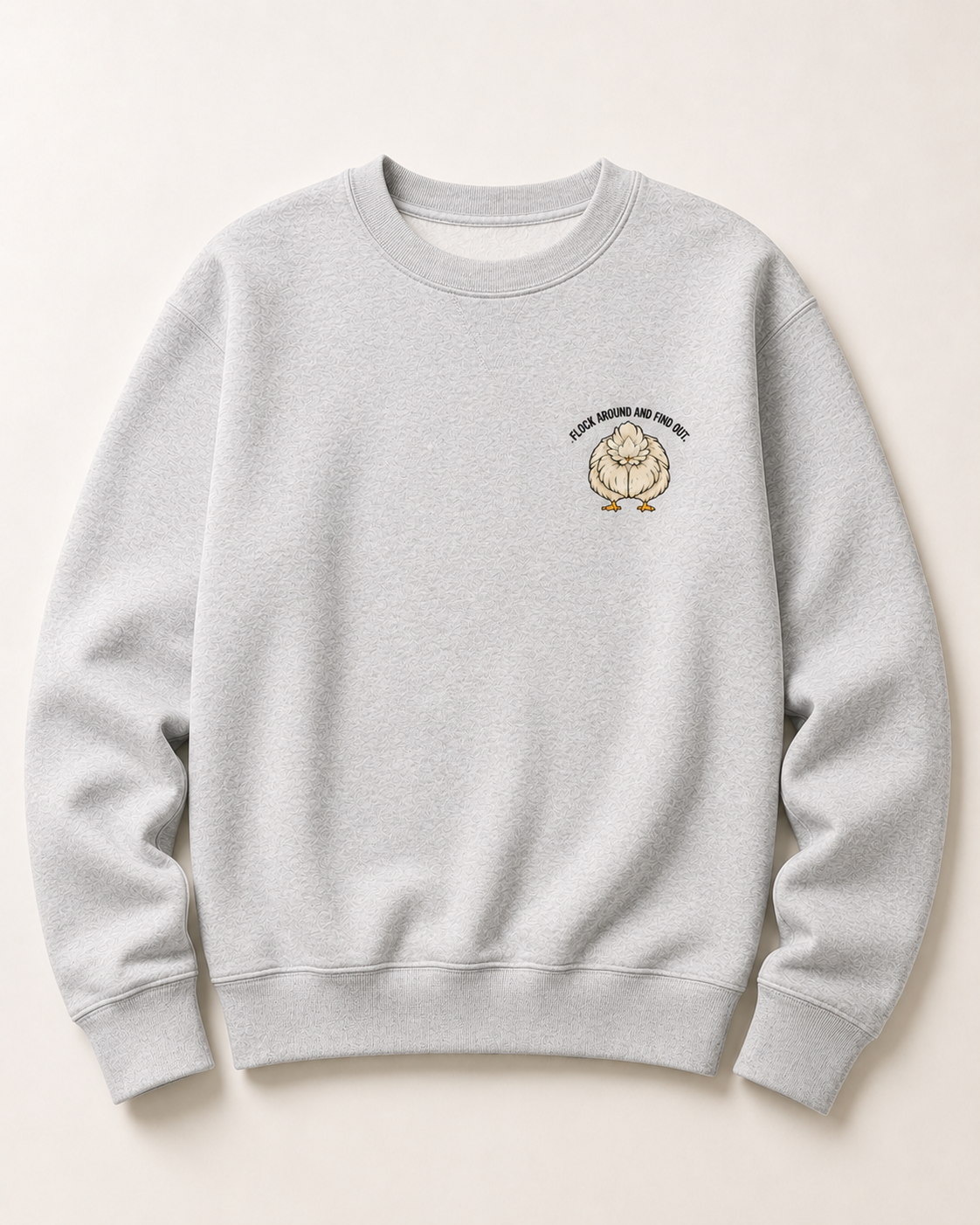 Ash grey Flock Around and Find Out sweatshirt flat front with left chest silkie hen logo