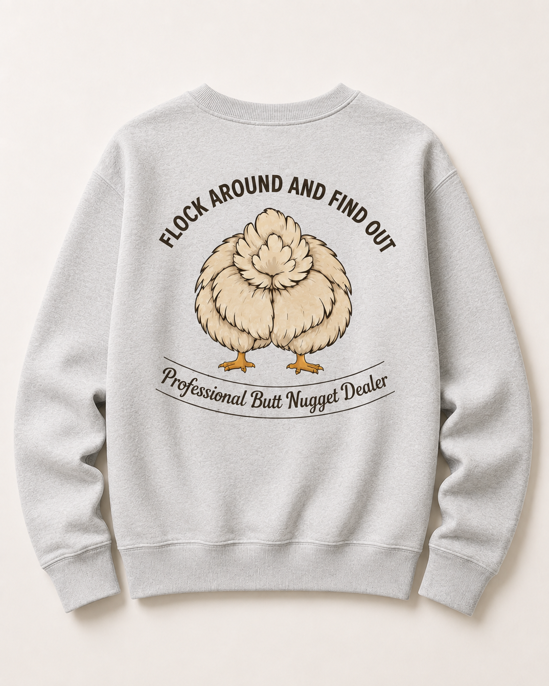 Ash grey Flock Around and Find Out sweatshirt flat back with Professional Butt Nugget Dealer emblem